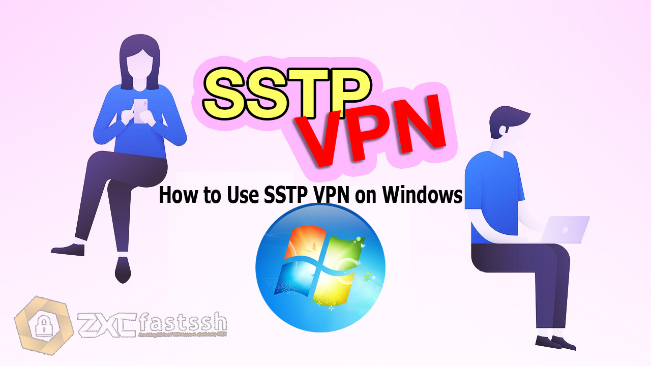 How to Use SSTP VPN on Windows without Application