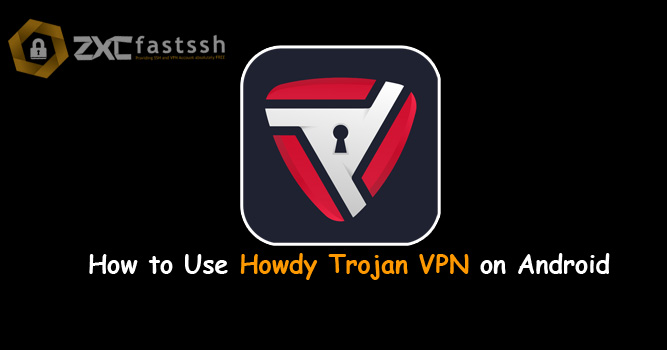How to Use Howdy Trojan VPN on Android