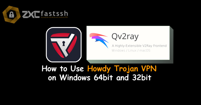 How to use Howdy Trojan VPN on Windows 64bit and 32bit