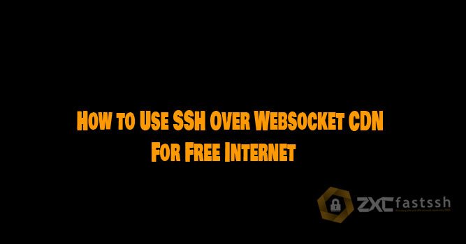 How to Use SSH Over Websocket CDN For Free Internet