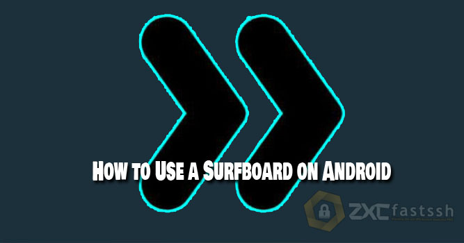 How to Use a Surfboard on Android
